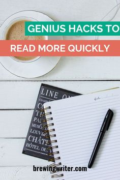 a cup of coffee next to a notebook with the title genius hacks to read more quickly