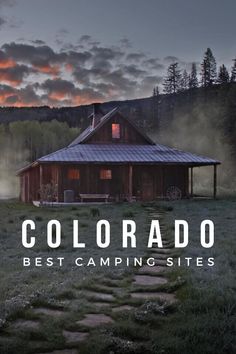 the colorado best campsites logo is shown in front of a rustic cabin at sunset