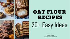 four different pictures with the words oat flour recipes 20 + easy ideas on them