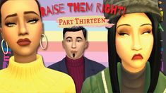 three different avatars with the words raise them right, part thirteen and one woman's face