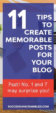 a laptop computer sitting on top of a desk with the words 11 tips to create memorable posts for your blog