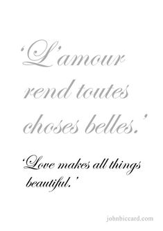 a quote that reads, i amour rend routes choses belles love makes all things beautiful