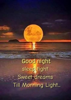 a full moon with the words good night sleep tight sweet dreams till morning light