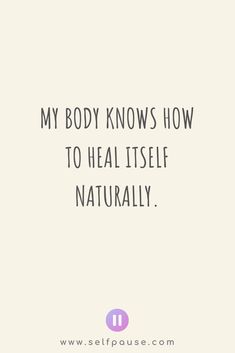 the words, my body knows how to heal itself naturally