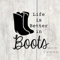 a sign that says life is better in boots on a wooden background with an image of a boot