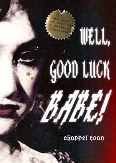 the cover to wel, good luck and hate by chapel joan is shown in black and white