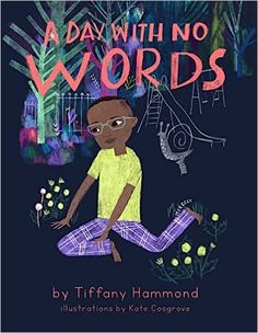 a book cover for a day with no words by tiffany hammond, illustrated by kate co