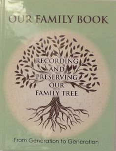 the front cover of our family book, recording and preserveing our family tree from generation to generation