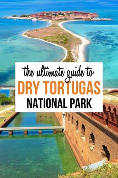 the ultimate guide to dry tortugas national park in portugal with text overlay