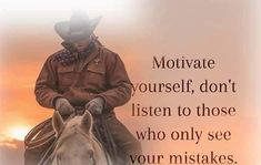 a man riding on the back of a white horse next to a quote that says, motivate yourself, don't listen to those who only see you