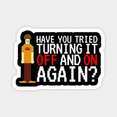 IT Crowd - the most famous quote from this delightful TV series - "Have you tried turning it off and on again?" - RoyA perfect design for anyone who works in IT support -- Choose from our vast selection of magnets to match with your desired size to make the perfect custom magnet. Pick your favorite: Movies, TV Shows, Art, and so much more! Available in two sizes. Perfect to decorate your fridge, locker, or any magnetic surface with. Pins Design, License Plate Art, Honest Reaction, It Crowd, Most Famous Quotes, Design Stickers, Geek Design, 2000s Nostalgia