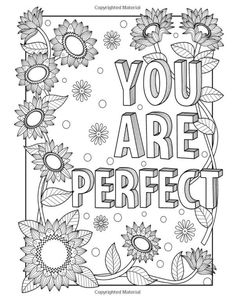 a coloring page with the words you are perfect surrounded by sunflowers and leaves