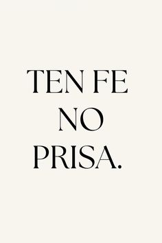 a black and white photo with the words ten fe no prisa written in it