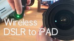 a person holding a camera with the words wireless dslr to ipad in front of them