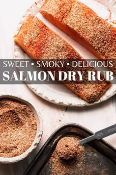 salmon fillets on a plate with seasoning next to them and the words sweet smoky delicious salmon dry rubs