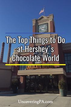 the top things to do at hershey's chocolate world