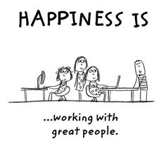 a cartoon drawing of three people sitting at a table with the words happiness is working with great people