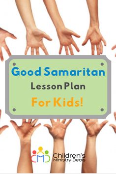 children's hands holding a sign that says good samarian lesson plan for kids