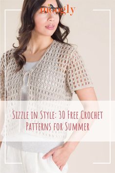 a woman wearing a crochet top with the text, size in style 30 free crochet patterns for summer