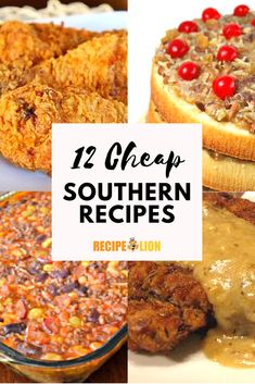 several different types of southern food with the words, 12 cheap southern recipes