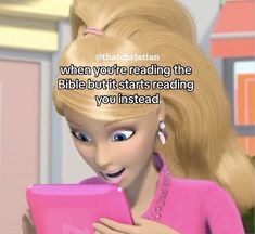 a barbie doll holding a pink tablet with the caption, when you're reading the bible but it starts reading you instead