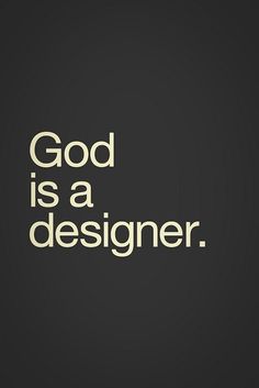 the words god is a designer are in white on a black background with an image of a