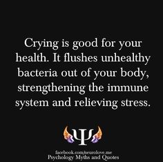 Crying Psychology Quotes, Human Mind, Super Healthy, Psychology Facts, Psych, Immune System, True Stories, Feel Better, Life Lessons