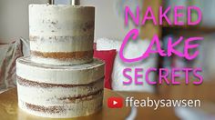 a naked cake sits on a table with the words naked cake secrets written above it