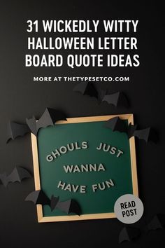 a green sign with bats on it and the words, 31 wickenly witty halloween letter board quote ideas