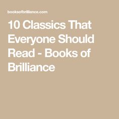 the words 10 classics that everyone should read books of brilliantness