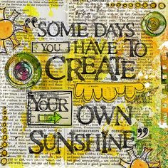 some days you have to create your own sunshine by theartion on etsyle