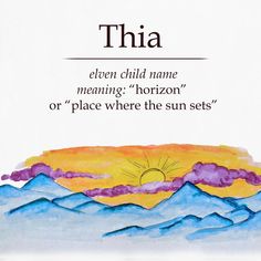 A horizon with the name "thia" Section Name Ideas, Elven Names And Meanings, Elven Words, Elven Names, Names And Their Meanings, Child Names, Elf Names