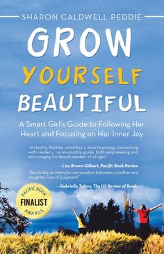 the book cover for grow yourself beautiful by sharon cawdel peddie