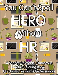 a poster with the words you can't spell hero without hr