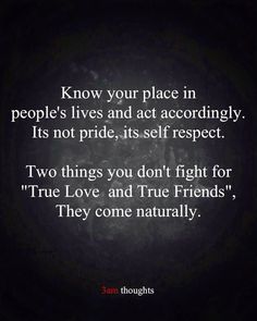 a quote that says, know your place in people's lives and act accordingly