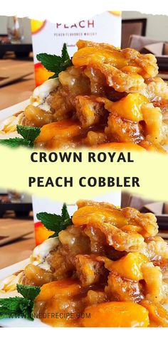 two pictures of some food on top of each other with the words crown royal peach cobbler