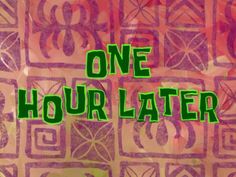 the words one hour later written in green ink on a pink and purple patterned background