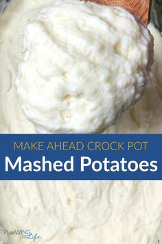 a wooden spoon with mashed potatoes in it and the words make ahead crock pot mashed potatoes