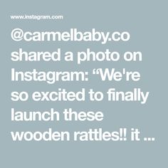 the text reads camelbaby co shared a photo on instagram we're so excited to finally launch these wooden rattles