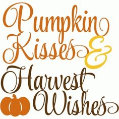 the words pumpkin kisses and harvest wishes written in different font styles on a white background