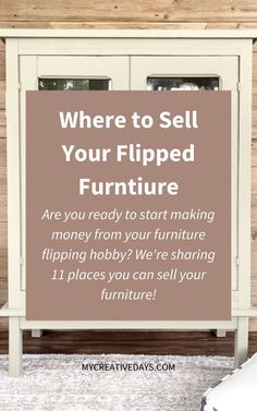 a sign that says, where to sell your flipped furniture are you ready to start making money