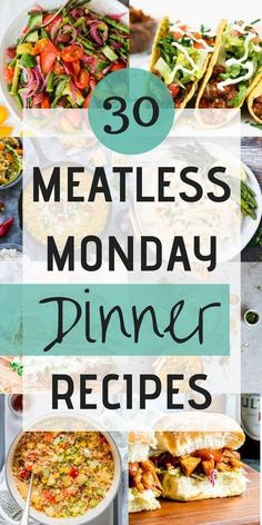 the words 30 meatless monday dinner recipes on top of an image of various dishes