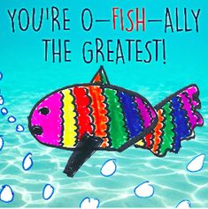 there is a card with a colorful fish in the water that says, you're o - fish - ally the greatest