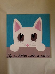 a painting of a white cat with brown eyes and the words life is better with a cat on it