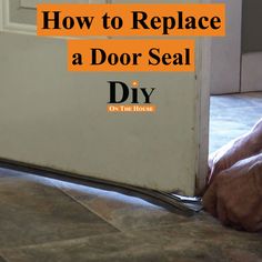 a person's feet on the floor with text overlaying how to replace a door seal diy