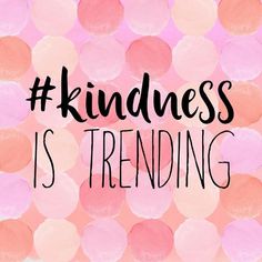 the words kindness is trending on a pink and white background with polka dot circles