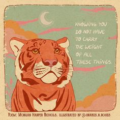 an image of a tiger with a quote on it's face that says, nothing you do not have to carry the weight of all these things