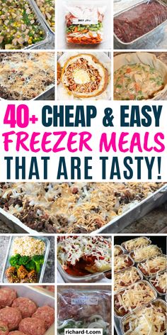 40 + make ahead freezer meals for busy people that are easy to prepare and delicious