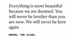 a quote that reads, everything is more beautiful because we are done you will never be loved