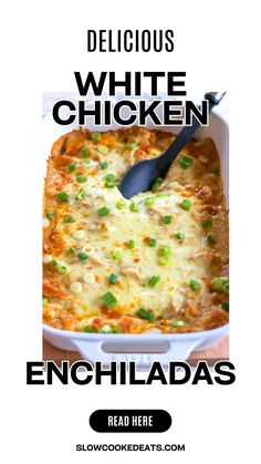 a white chicken enchiladas in a casserole dish with the title delicious white chicken enchiladas